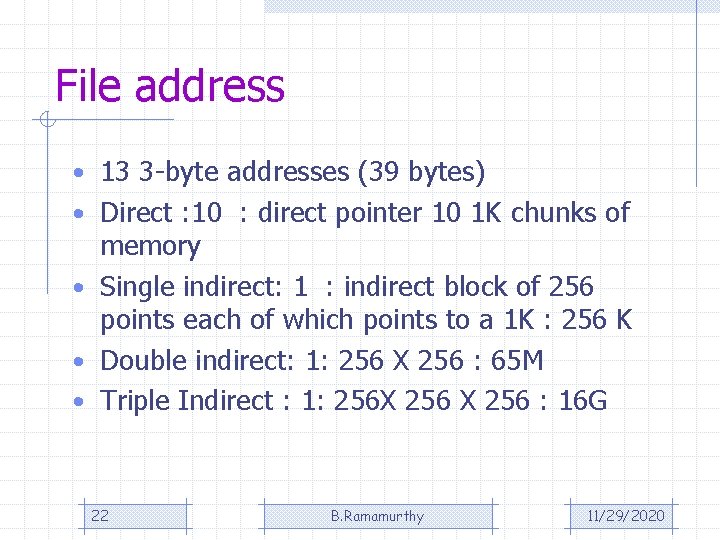 File address • 13 3 -byte addresses (39 bytes) • Direct : 10 :