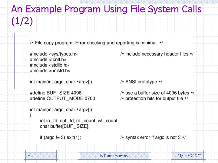 An Example Program Using File System Calls (1/2) 8 B. Ramamurthy 11/29/2020 