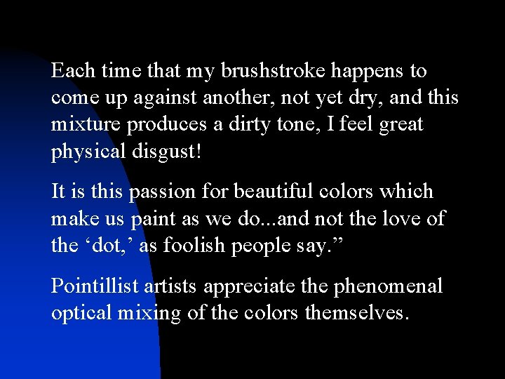 Each time that my brushstroke happens to come up against another, not yet dry, Each time that my brushstroke happens to come up against another, not yet dry,