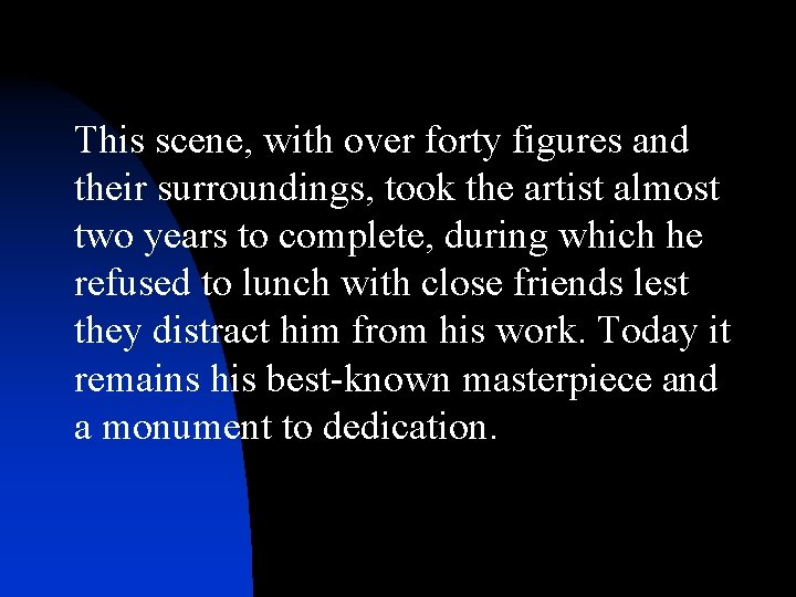 This scene, with over forty figures and their surroundings, took the artist almost two This scene, with over forty figures and their surroundings, took the artist almost two