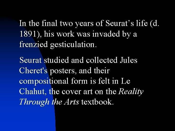 In the final two years of Seurat’s life (d. 1891), his work was invaded In the final two years of Seurat’s life (d. 1891), his work was invaded