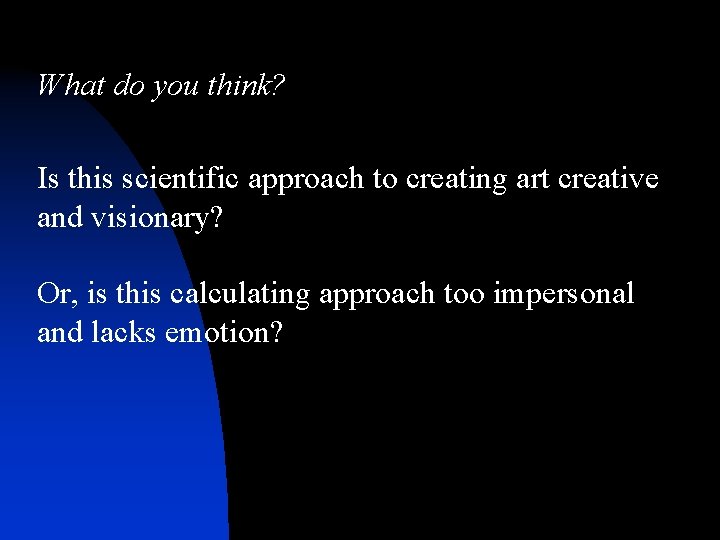 What do you think? Is this scientific approach to creating art creative and visionary?