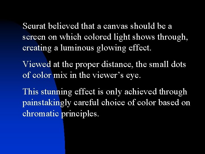 Seurat believed that a canvas should be a screen on which colored light shows