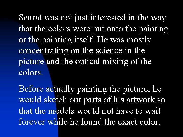 Seurat was not just interested in the way that the colors were put onto Seurat was not just interested in the way that the colors were put onto