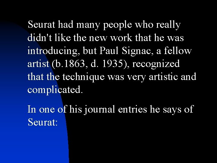 Seurat had many people who really didn't like the new work that he was Seurat had many people who really didn't like the new work that he was