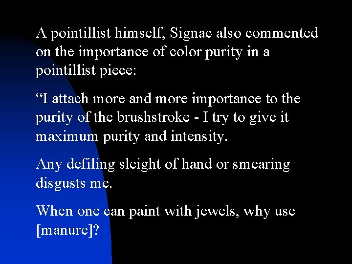 A pointillist himself, Signac also commented on the importance of color purity in a A pointillist himself, Signac also commented on the importance of color purity in a