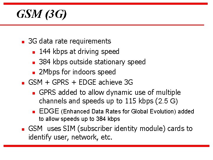 GSM (3 G) n n 3 G data rate requirements n 144 kbps at