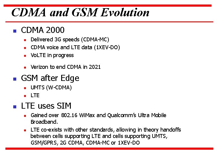 CDMA and GSM Evolution n CDMA 2000 n Delivered 3 G speeds (CDMA-MC) CDMA