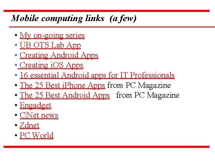 Mobile computing links (a few) • My on-going series • UB OTS Lab App