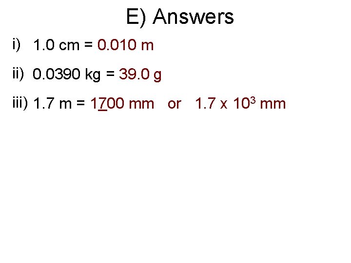 E) Answers i) 1. 0 cm = 0. 010 m ii) 0. 0390 kg