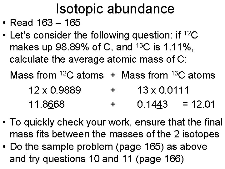 Isotopic abundance • Read 163 – 165 • Let’s consider the following question: if