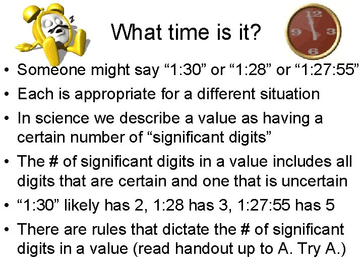 What time is it? • Someone might say “ 1: 30” or “ 1: