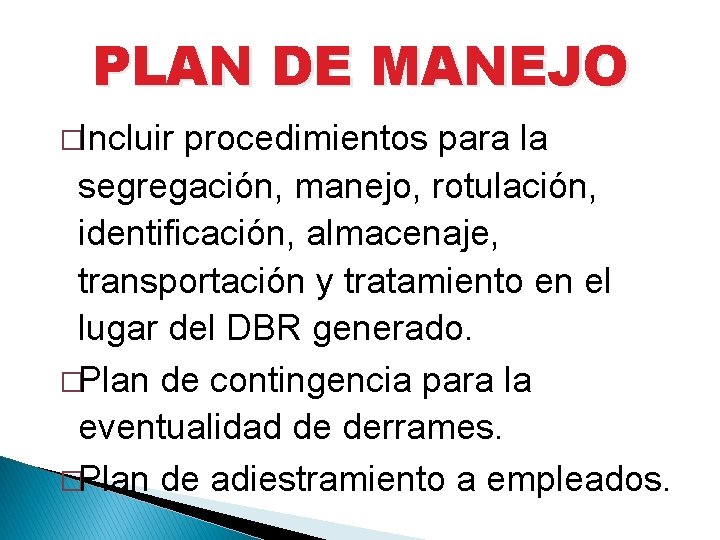 PLAN DE MANEJO �Incluir procedimientos para la segregación, manejo, rotulación, identificación, almacenaje, transportación y