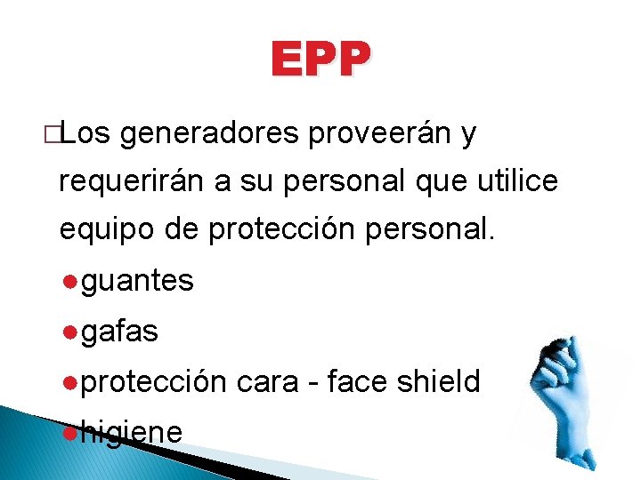 EPP �Los generadores proveerán y requerirán a su personal que utilice equipo de protección