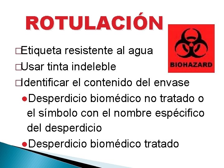 ROTULACIÓN �Etiqueta resistente al agua �Usar tinta indeleble �Identificar el contenido del envase ●Desperdicio