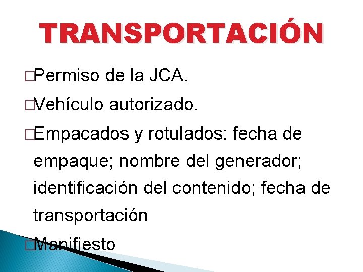 TRANSPORTACIÓN �Permiso de la JCA. �Vehículo autorizado. �Empacados y rotulados: fecha de empaque; nombre
