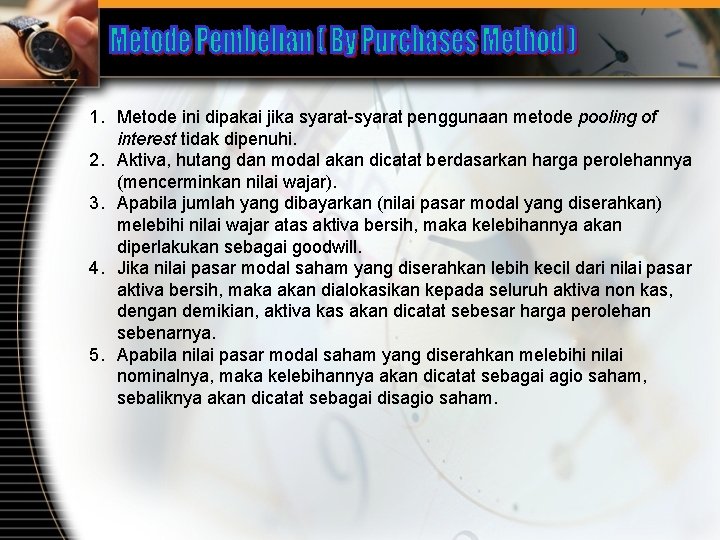 1. Metode ini dipakai jika syarat-syarat penggunaan metode pooling of interest tidak dipenuhi. 2.