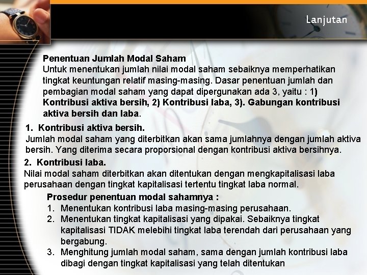 Lanjutan Penentuan Jumlah Modal Saham Untuk menentukan jumlah nilai modal saham sebaiknya memperhatikan tingkat