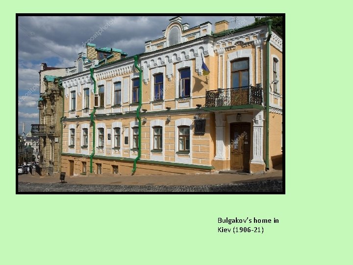 Bulgakov’s home in Kiev (1906 -21) 