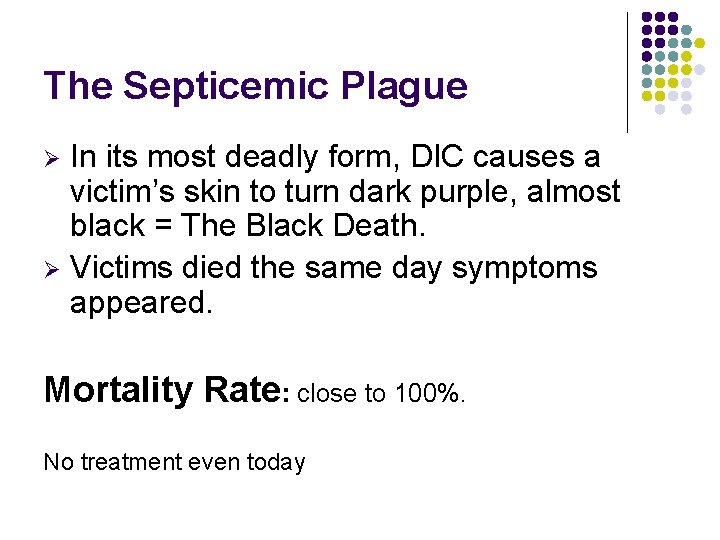 The Septicemic Plague In its most deadly form, DIC causes a victim’s skin to