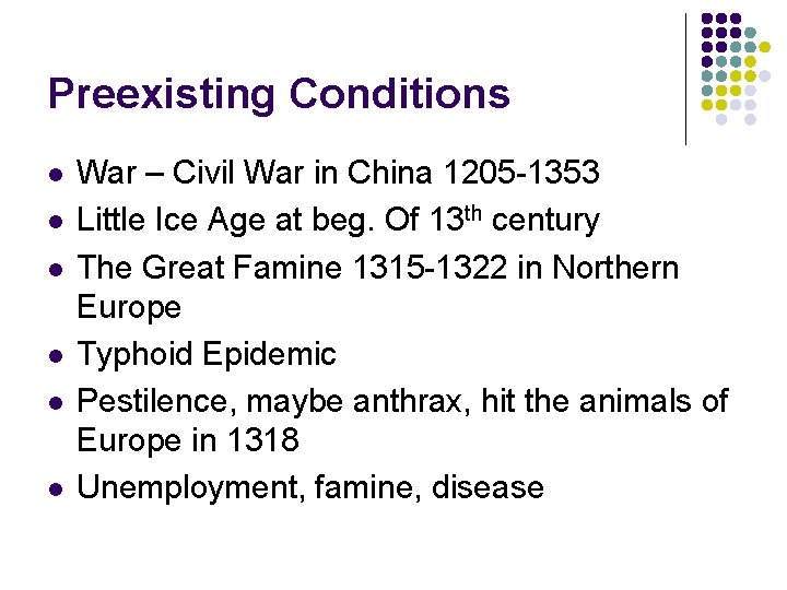 Preexisting Conditions l l l War – Civil War in China 1205 -1353 Little