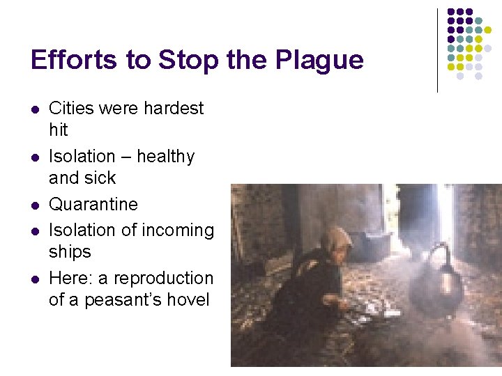 Efforts to Stop the Plague l l l Cities were hardest hit Isolation –