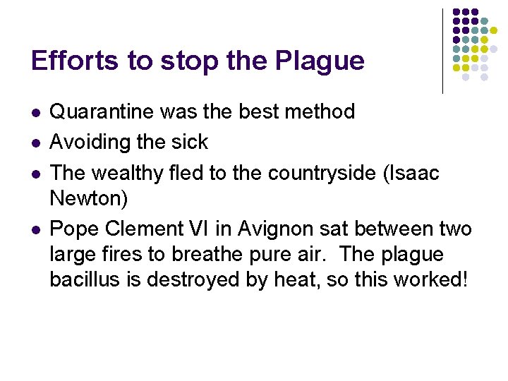 Efforts to stop the Plague l l Quarantine was the best method Avoiding the