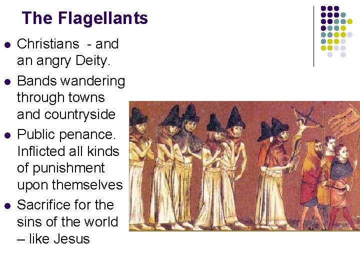 The Flagellants l l Christians - and an angry Deity. Bands wandering through towns