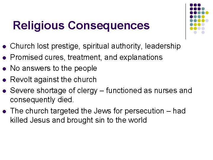 Religious Consequences l l l Church lost prestige, spiritual authority, leadership Promised cures, treatment,