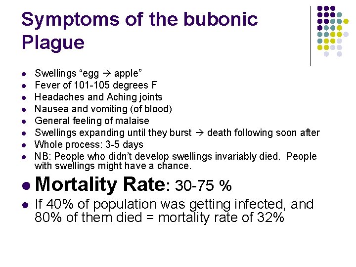Symptoms of the bubonic Plague l l l l Swellings “egg apple” Fever of