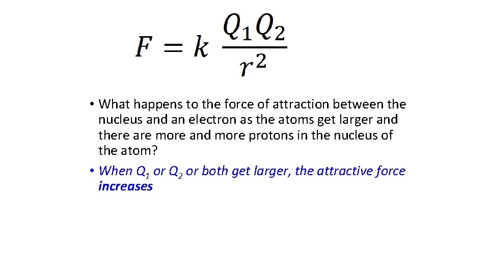  • What happens to the force of attraction between the nucleus and an