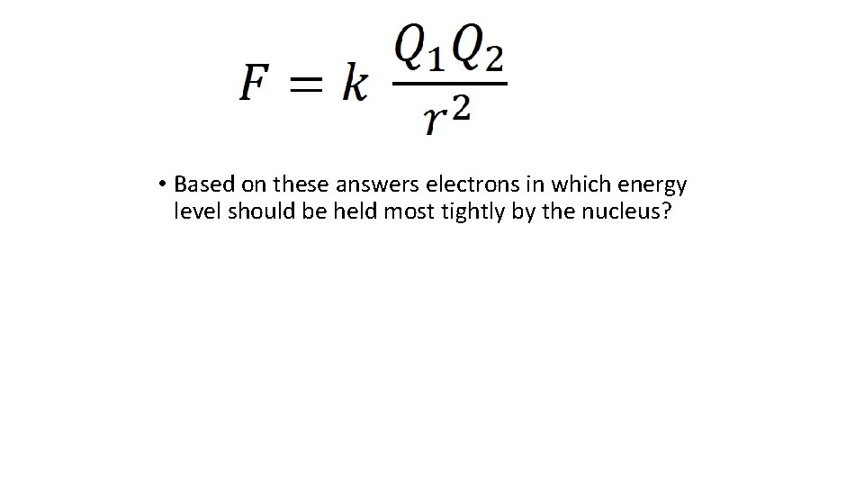  • Based on these answers electrons in which energy level should be held