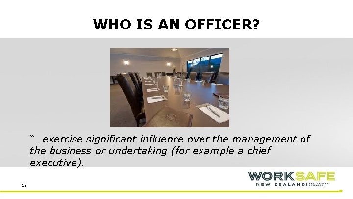 WHO IS AN OFFICER? “…exercise significant influence over the management of the business or
