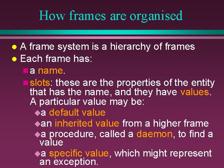 How frames are organised A frame system is a hierarchy of frames l Each