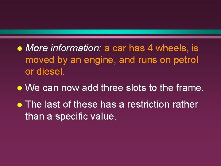 l More information: a car has 4 wheels, is moved by an engine, and
