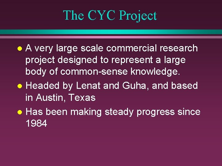 The CYC Project A very large scale commercial research project designed to represent a