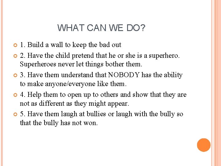 WHAT CAN WE DO? 1. Build a wall to keep the bad out 2.