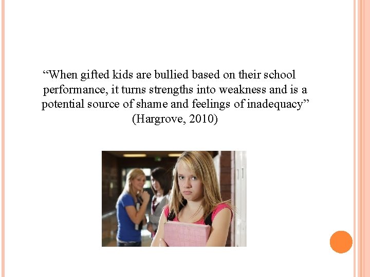 “When gifted kids are bullied based on their school performance, it turns strengths into