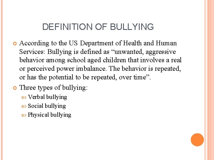 DEFINITION OF BULLYING According to the US Department of Health and Human Services: Bullying