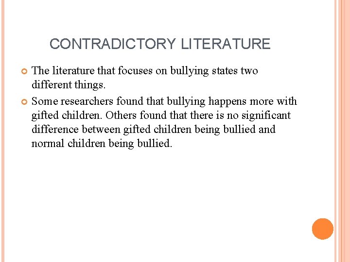 CONTRADICTORY LITERATURE The literature that focuses on bullying states two different things. Some researchers