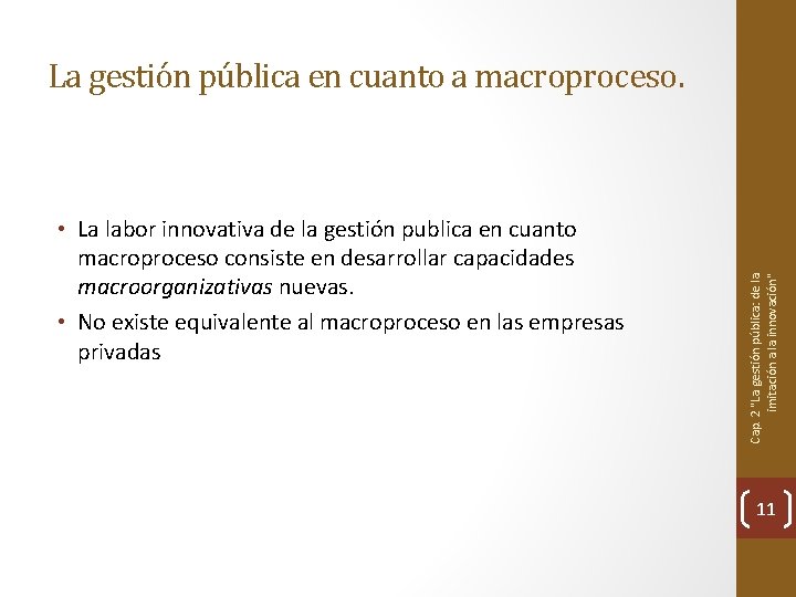  • La labor innovativa de la gestión publica en cuanto macroproceso consiste en