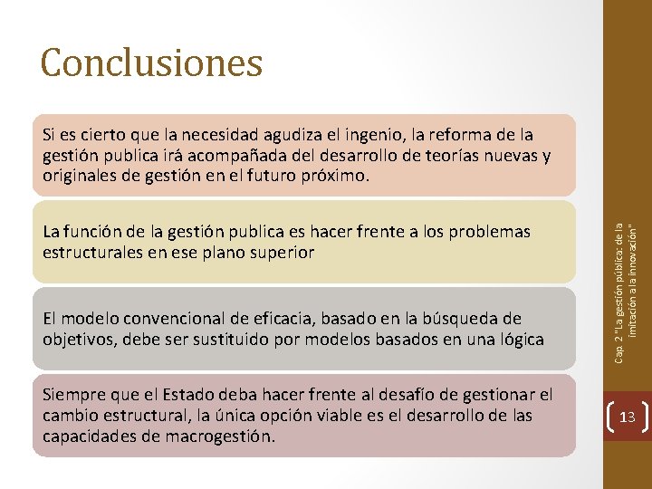 Conclusiones La función de la gestión publica es hacer frente a los problemas estructurales