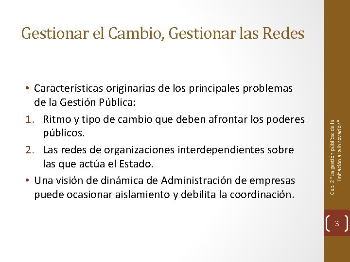  • Características originarias de los principales problemas de la Gestión Pública: 1. Ritmo