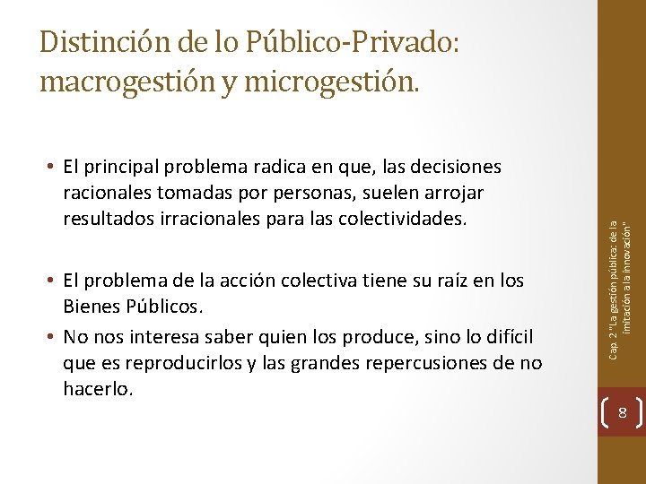  • El principal problema radica en que, las decisiones racionales tomadas por personas,