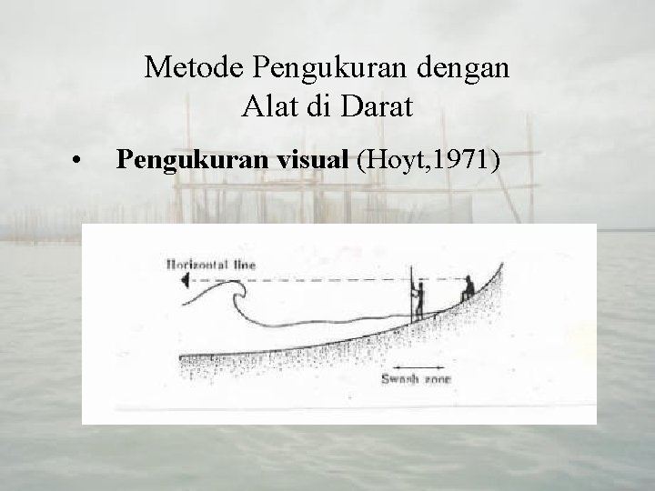 Metode Pengukuran dengan Alat di Darat • Pengukuran visual (Hoyt, 1971) 
