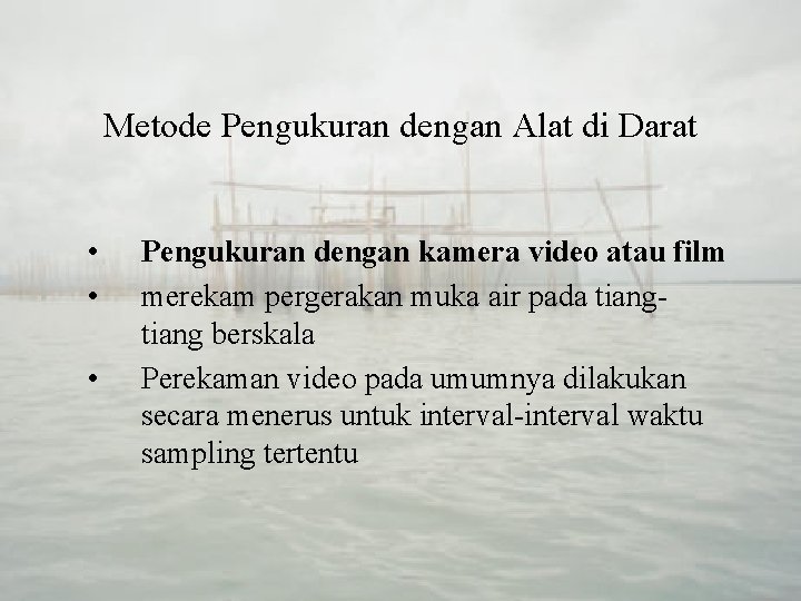 Metode Pengukuran dengan Alat di Darat • • • Pengukuran dengan kamera video atau