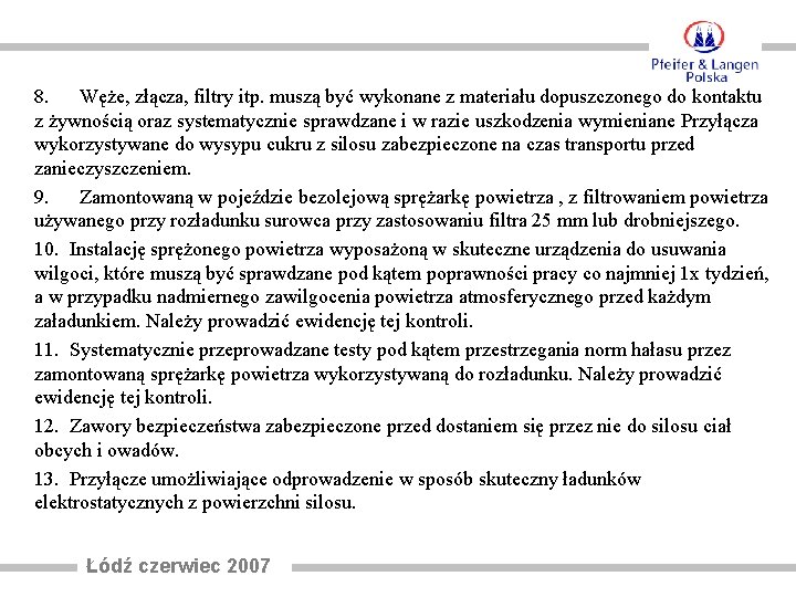 8. Węże, złącza, filtry itp. muszą być wykonane z materiału dopuszczonego do kontaktu z