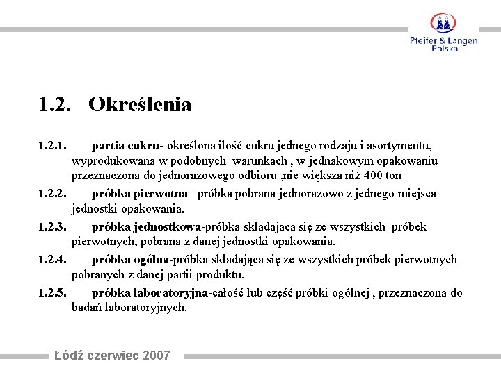  1. 2. Określenia 1. 2. 1. partia cukru- określona ilość cukru jednego rodzaju