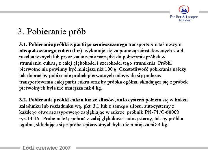 3. Pobieranie prób 3. 1. Pobieranie próbki z partii przemieszczanego transporterem taśmowym nieopakowanego cukru