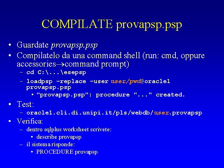 COMPILATE provapsp. psp • Guardate provapsp. psp • Compilatelo da una command shell (run:
